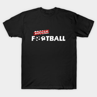 Its Football Not Soccer T-Shirt